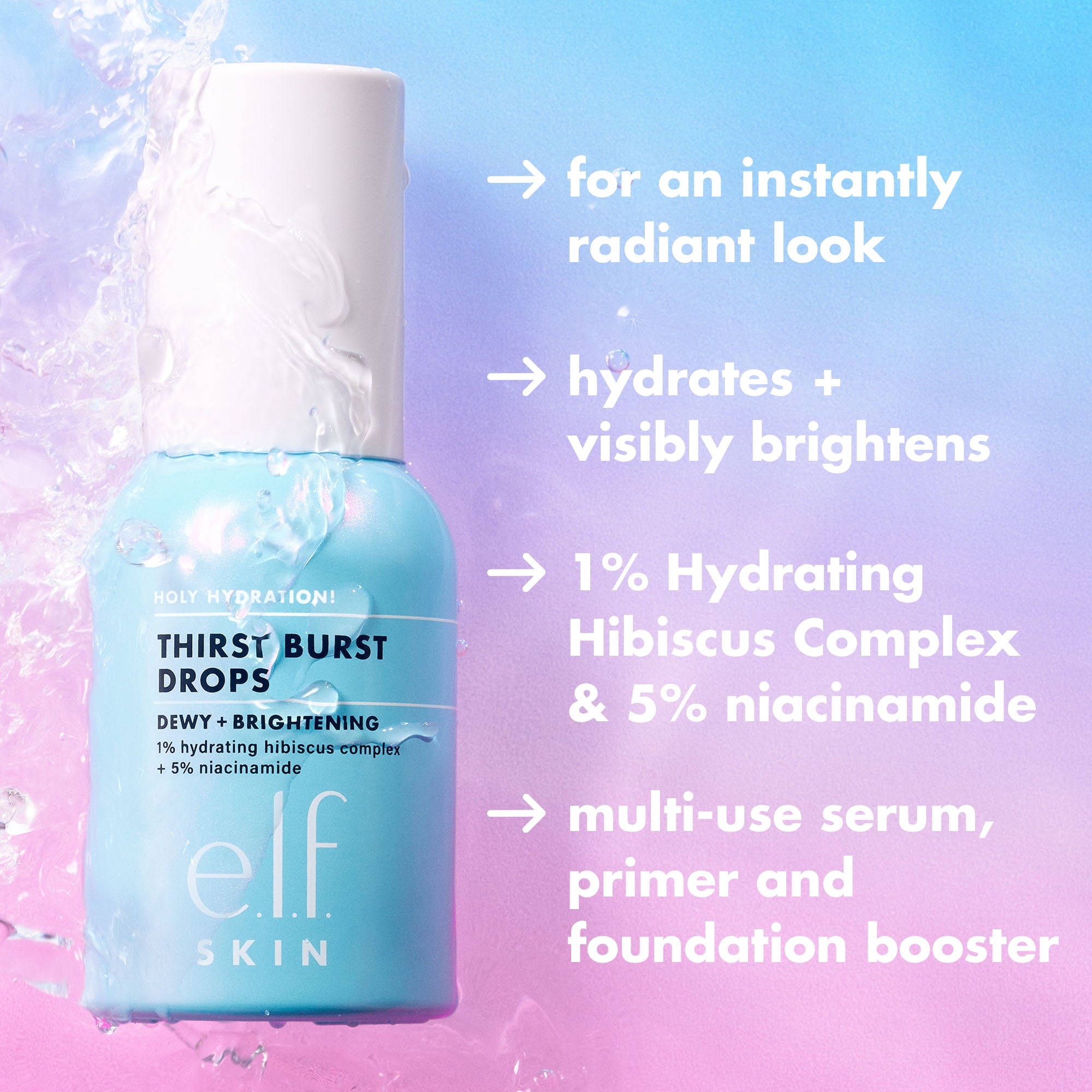 e.l.f. SKIN Holy Hydration! Thirst Burst Drops, Brightening & Hydrating Gel Serum, 1% Hydrating Hibiscus Complex + 5% Niacinamide, 1 fl oz